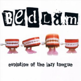 Bedlam - Evolution of the Lazy Tongue '2018