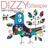 Dizzy Gillespie - Dirty Dude '2020
