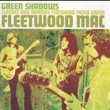 Fleetwood Mac - Green Shadows Classics And Rarities Featuring Peter Green '2003