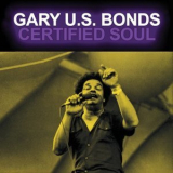 Gary U.S. Bonds - Certified Soul '1982
