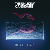 The Unlikely Candidates - Bed of Liars '2017
