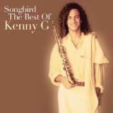 Kenny G - Songbird: The Best Of Kenny G '2010