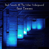 Gert Emmens - Dark Secrets Of The Urban Underground '2018