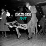 Louis Jordan - Rock Me Mama - The Hits That Rocked The Jukebox In 1947 '2019