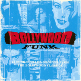 Bollywood Funk - 15 Funk-fuelled Grooves From The Bollywood Classics '2000