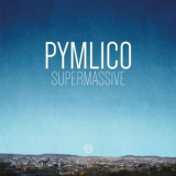 Pymlico - Supermassive '2022