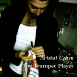 Avishai Cohen - The Trumpet Player '2002
