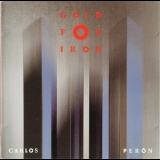 Carlos Peron - Gold For Iron '1989