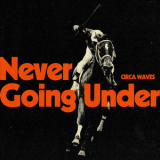 Circa Waves - Never Going Under '2023