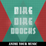 Anime your Music - Dire Dire Doocks '2022
