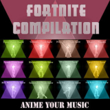 Anime your Music - Fortnite Compilation '2023