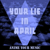 Anime your Music - Your Lie in April '2020