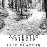 Guitar Tribute Players - Acoustic Tribute to Eric Clapton (Instrumental) '2019