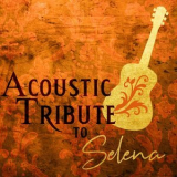 Guitar Tribute Players - Acoustic Tribute to Selena (Instrumental) '2019