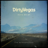 Dirty Vegas - Days Go By (The Retrospective) '2018