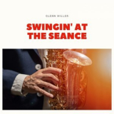 Glenn Miller - Swingin' At the Seance '2020