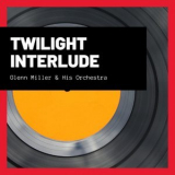 Glenn Miller - Twilight Interlude '2021