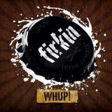 Firkin - Whup! '2010