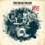 The Dead Deads - The Dead Shall Dance: Live '2018