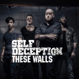 Self Deception - These Walls '2014