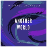 Michael Lucarelli - Another World '2018