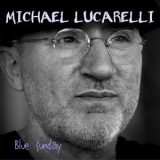 Michael Lucarelli - Blue Sunday '2017