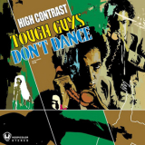 High Contrast - Tough Guys Don't Dance  '2007