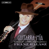 Franz Halasz - Guitarra Mia: Tangos by Gardel & Piazzolla '2017