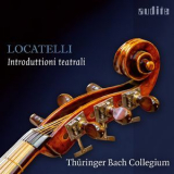 Thuringer Bach Collegium - Pietro Antonio Locatelli: Sei Introduttioni teatrali, Op. 4 '2023