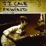 J.J. Cale - Rewind: The Unreleased Recordings '2007