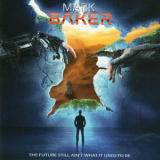 Mark Baker - The Future Still Ain't What It Used To Be (2CD) '2021