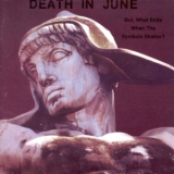 Death In June - But, What Ends When The Symbols Shatter? '1992