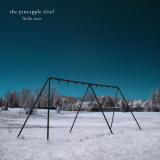 The Pineapple Thief - Little Man (Remastered) '2006