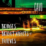 Cavo - Bridges, Bright Nights & Thieves '2021