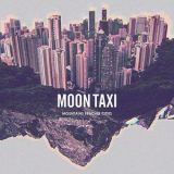 Moon Taxi - Mountains Beaches Cities '2013