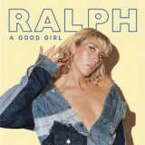 Ralph - A Good Girl '2018