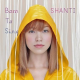 SHANTI - Born to Sing '2013