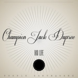 Champion Jack Dupree - Bad Life '2015