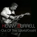 Kenny Burrell - Out Of This World / Crash! '2014