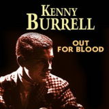 Kenny Burrell - Out for Blood '2014