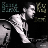 Kenny Burrell - Why Was I Born '2014