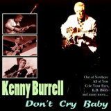 Kenny Burrell - Don't Cry Baby '2014