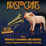 The Aristocrats - The Aristocrats with Primuz Chamber Orchestra '2022