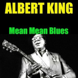Albert King - Albert King: Mean Mean Blues '2014