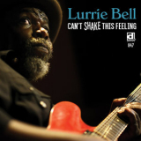 Lurrie Bell - Can't Shake This Feeling '2016