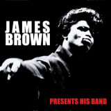 James Brown - James Brown Presents His Band '2008