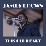 James Brown - This Old Heart '2013