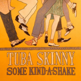 Tuba Skinny - Some Kind-A-Shake '2022