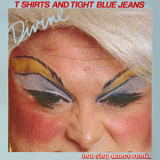 Divine - T.Shirts & Tight Blue Jeans (non stop dance remix) '1984