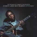 John Lee Hooker - Whiskey & Wimmen: John Lee Hookers Finest '2017